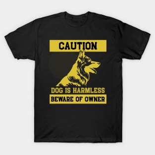 Dog is Harmless Beware Owner German Shepherd Gift T-Shirt